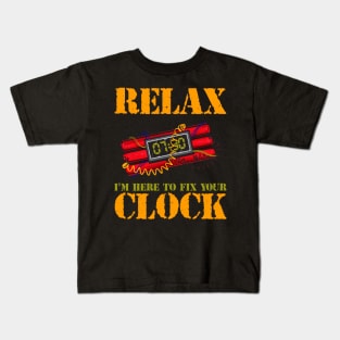 Relax I'm Here To Fix Your Clock | Funny Bomb Squad Kids T-Shirt